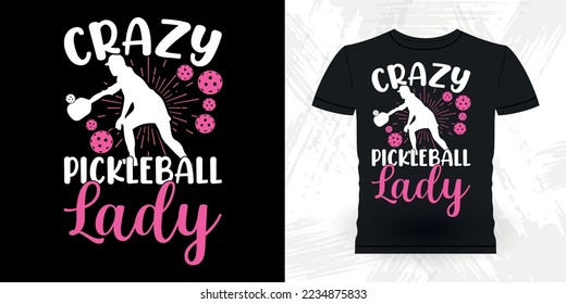 Crazy Pickleball Lady Funny Pickleball Player Sports Pickleball Retro Vintage Pickleball T-shirt Design