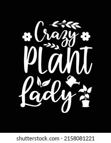 Crazy Plant Lady Design Gardening Tshirt 