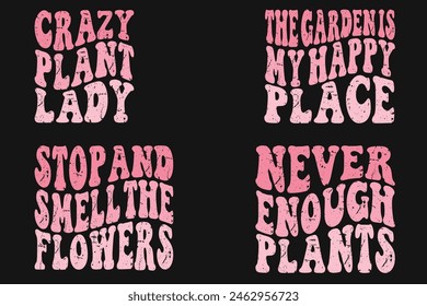 Crazy Plant Lady, The Garden is My Happy Place, Stop and Smell the Flowers, Never Enough Plants retro T-shirt