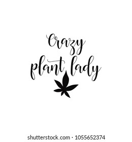 crazy plant lady. lettering. Vector illustration on white background. For greeting card, poster, banner, printing, mailing