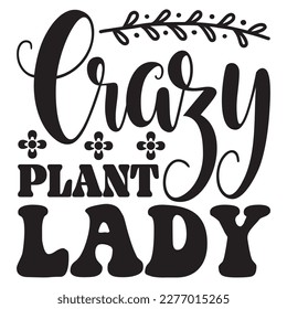 Crazy Plant Lady T-shirt Design Vector File