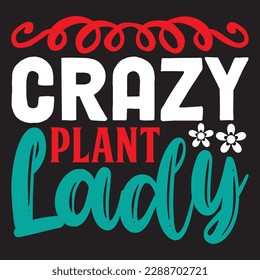 Crazy Plant Lady T-shirt Design Vector File svg