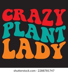 Crazy Plant Lady 
T-shirt Design Vector File
 svg
