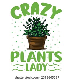 Crazy plants lady - typography T-shirt Design. This versatile design is ideal for prints, t-shirt, mug, poster, and many other tasks. Good Quotes For plants and gardening lover.