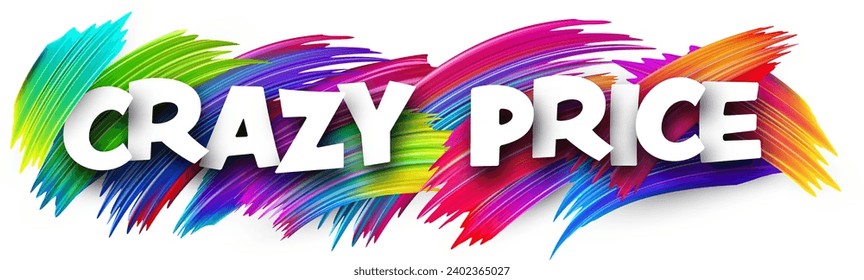 Crazy price paper word sign with colorful spectrum paint brush strokes over white. Vector illustration.