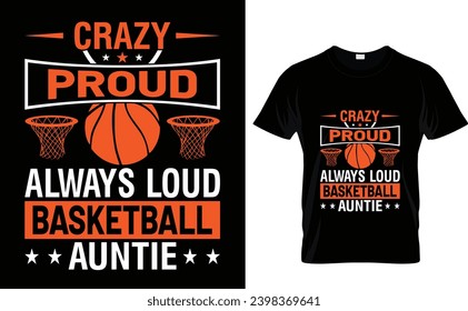 Crazy proud always loud basketball auntie  Basketball T-Shirt Design Template 