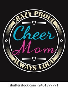 Crazy Proud Cheer Mom Always Loud