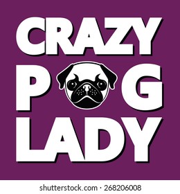 Crazy Pug Lady, Humor T-shirt Typography Graphics, Vector Illustration