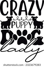 Crazy Puppy Dog Lady; Best Quality SVG Design