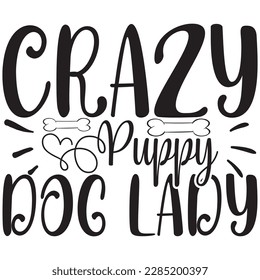 CRAZY PUPPY DOG LADY, Design and vector file.