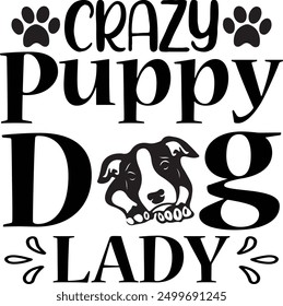 Crazy Puppy Dog Lady Designs , Best Dad ,Sarcastic typography ,Mom Quotes , Paws, Mugs ,Cut File, Dog Mom Design