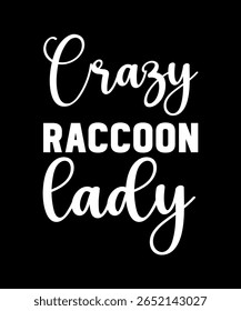 Crazy Raccoon lady.	T-SHIRT DESIGN. PRINT TEMPLATE.TYPOGRAPHY VECTOR ILLUSTRATION.