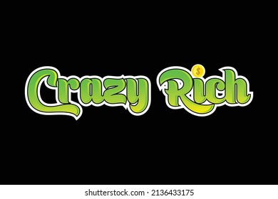 crazy rich vector t-shirt design is great for screen printing t-shirts, sweaters, hats etc