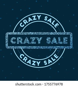 Crazy sale. Glowing round badge. Network style geometric crazy sale stamp in space. Vector illustration.