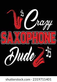 Crazy saxophone dude vector art design, eps file. design file for t-shirt. SVG, EPS cuttable design file