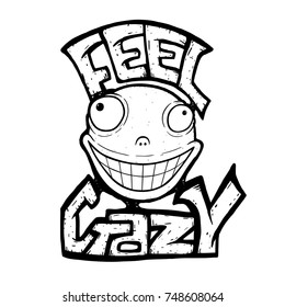 Crazy smile and motto Feel Crazy  vector illustration