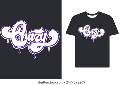 Crazy text lettering graffiti typography art design vector illustration ready for print on t-shirt, apparel, poster and other use.
