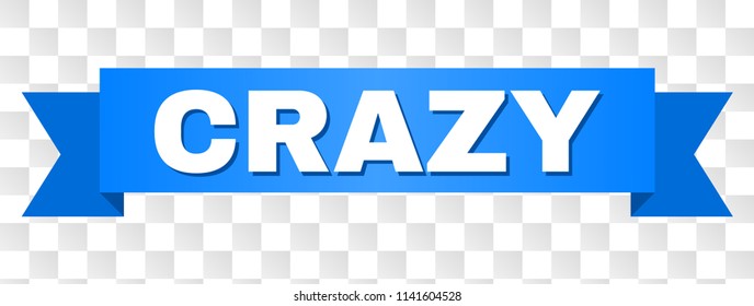 CRAZY text on a ribbon. Designed with white caption and blue tape. Vector banner with CRAZY tag on a transparent background.