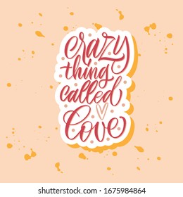 Crazy thing called love. Pink inscription on a color background.  Cute greeting card, sticker or print made in the style of lettering and calligraphy. 