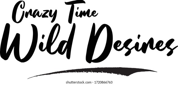 Crazy Time Wild Desea Frase Diciendo Texto De Cita O Letras. Secuencia de comandos vectoriales y tipografía manuscrita cursiva 
Para diseños Folletos de pancarta y camisetas.