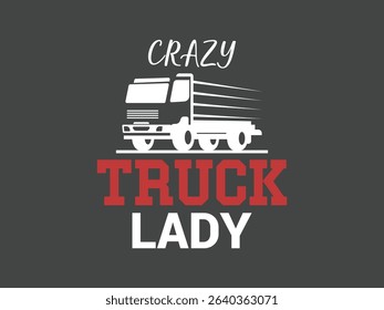 Crazy truck lady minimal truck lover t shirt design 