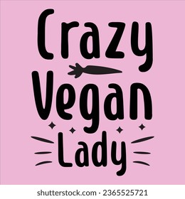 crazy vegan lady, World Vegan Day typography design for t-shirt, cards, frame artwork, bags, mugs, stickers, Organic food tag, icon.
