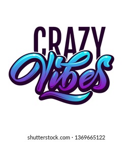 Crazy Vibes - modern hand lettering with font. Designed inscription on white background. Lettering template for banner, flyer, T-shirt or gift cards. Vector illustration.