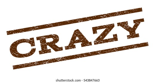Crazy watermark stamp. Text caption between parallel lines with grunge design style. Rubber seal stamp with dust texture. Vector brown color ink imprint on a white background.
