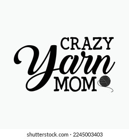 Crazy Yarn Mom funny t-shirt design