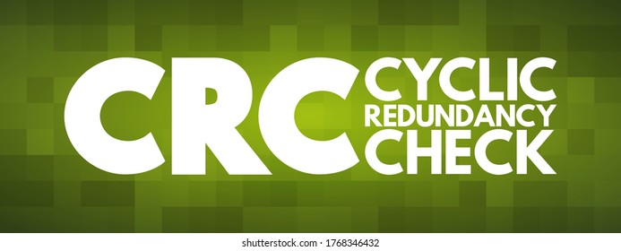 CRC - Cyclic Redundancy Check is an error-detecting code commonly used in digital networks and storage devices to detect accidental changes to digital data, acronym concept background