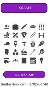 cream icon set. 25 filled cream icons. Included Jelly, Chocolate fudge, Candy, Cake, Fast food, Churros, Crepe, Hair removal, Velvet, Snack, Popsicle, Ice cream, Fries, Mayonnaise icons