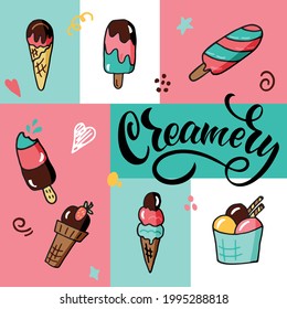 Creamery handwritten text. Elegant modern brush calligraphy. Hand lettering.   Vector colorful illustration as poster with different kinds of ice cream, set of ice cream icons drawing in doodle style