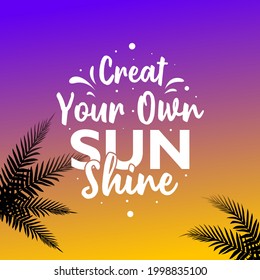Creat your Own Sun Shine background, Lettering And Gradient Background, And Invitation Card, Vector Illustration Design