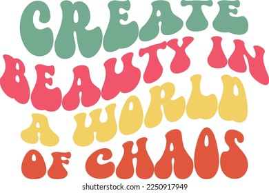 Create Beauty In A World Of Chaos, Retro, Vintage , Cute, Logo