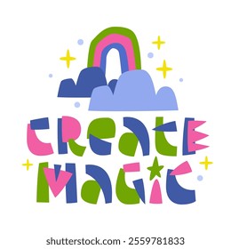 Create Magic. A bright and cheerful typography artwork combines playful letters with a rainbow, clouds, and star doodles. The vivid green, blue, pink, and yellow colors evoke creativity and joy