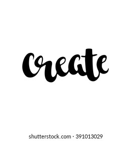 "Create" calligraphy sign. Hand drawn print. Motivation poster.