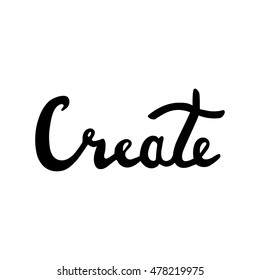 Create card. Hand drawn quote for logo, label or your design. Modern brush calligraphy. Hand drawing lettering. Modern brush calligraphy. Isolated on white background. 