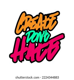 Create Don't Hate. Lettering for T Shirt Or Sticker On White Background. Vector Image