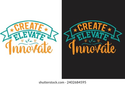 Create elevate innovate, modern t-shirt design