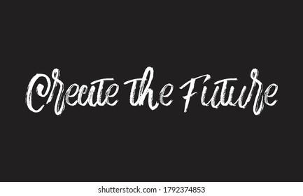 create the future Chalk white text lettering retro typography and Calligraphy phrase isolated on the Black background  