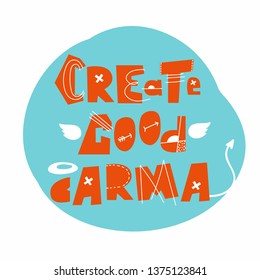 Create good carma handwritten saying. Hand drawn inspirational lettering. Free hand stylized phrase for your typography, postcard, case, textile, t shirt design.