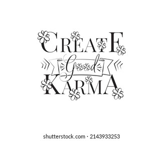 Create a good karma, vector. Wording design isolated on white background. Typographic t shirt art design. Motivational inspirational positive quote, affrimation