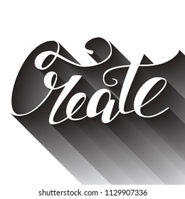 Create. Hand lettered Isolated vector word, long shadow, motivational quote poster, art vector graphic
