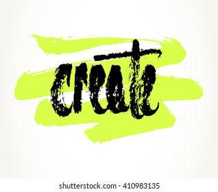 Create hand written motivational saying over yellow-green brush stroke. Modern brush pen lettering. Hand made typography isolated over white. 