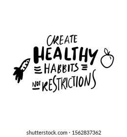 Create healthy habbits not restrictions. Healthcare quote. Calligraphic illustration for your design