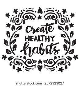 Create healthy habits. Inspirational quote. Hand drawn lettering. Vector illustration