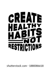 Create healthy habits not restrictions. Hand drawn typography poster design. Premium Vector.