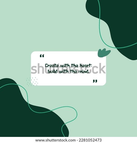 Create with the heart build with the mind green abstract background quote illustration