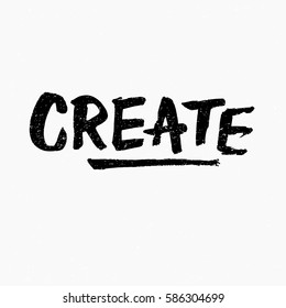 Create. Ink hand lettering. Modern brush calligraphy. Handwritten phrase. Inspiration graphic design typography element. Cool simple vector sign.