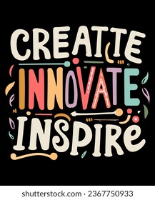 Create Innovate Inspire Typography Tshirt Design
